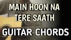 Main Hoon Na Tere Saath Guitar Chords