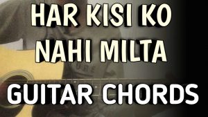 Har Kisi Ko Nahi Milta Guitar Chords