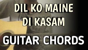 Dil Ko Maine Di Kasam Guitar Chords