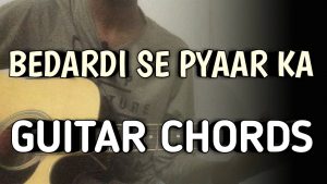 Bedardi Se Pyaar Ka Guitar Chords